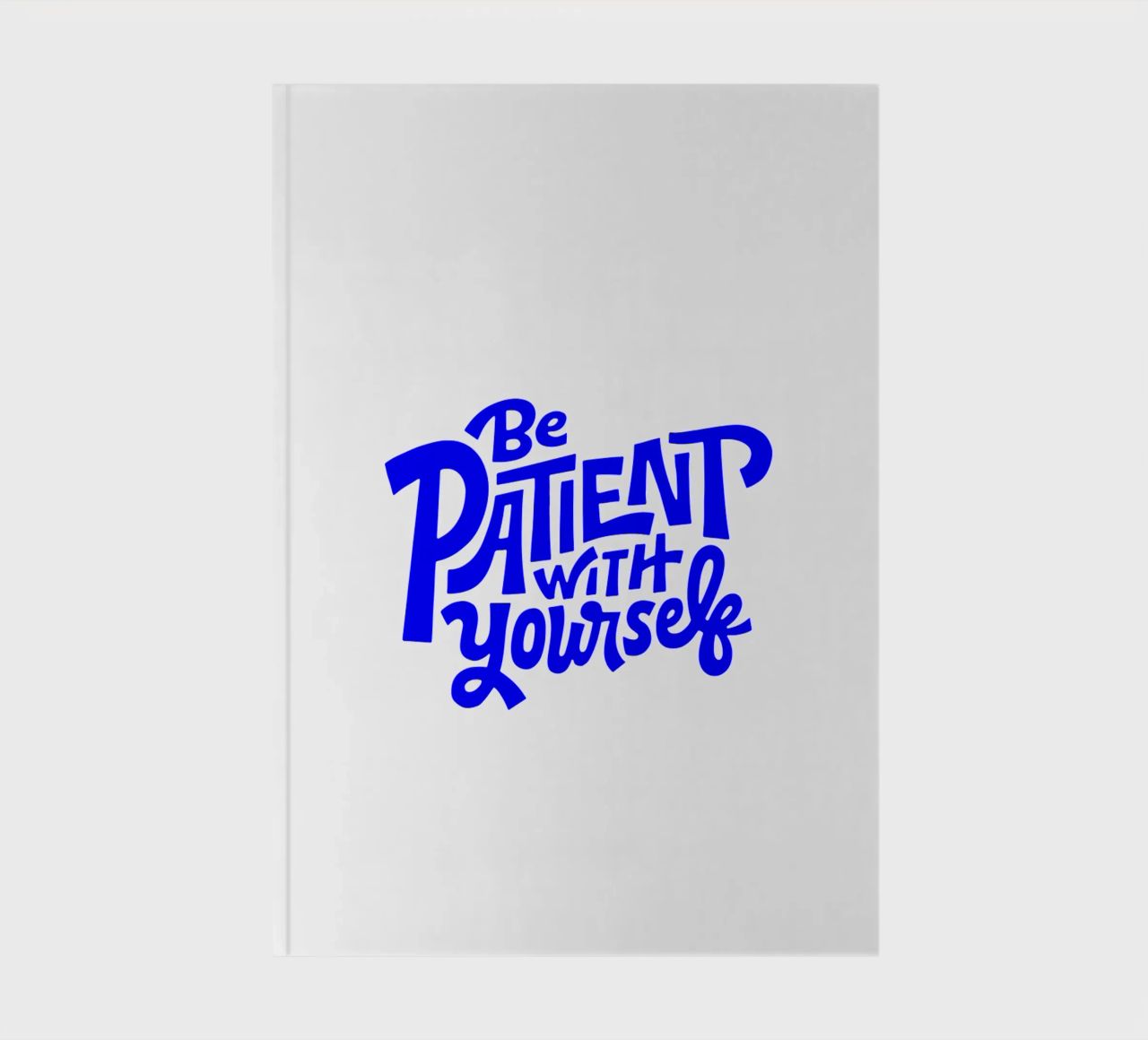 be patient with yourself, motivational statement quote notebook by The True Type