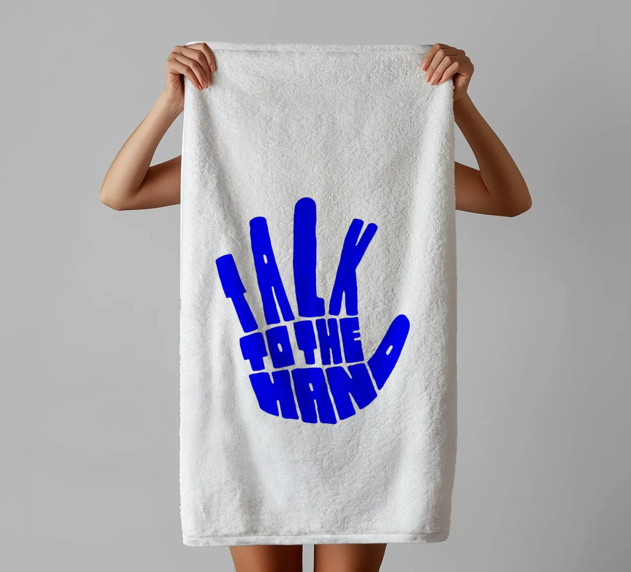 talk to the hand, motivational statement quote towel by The True Type