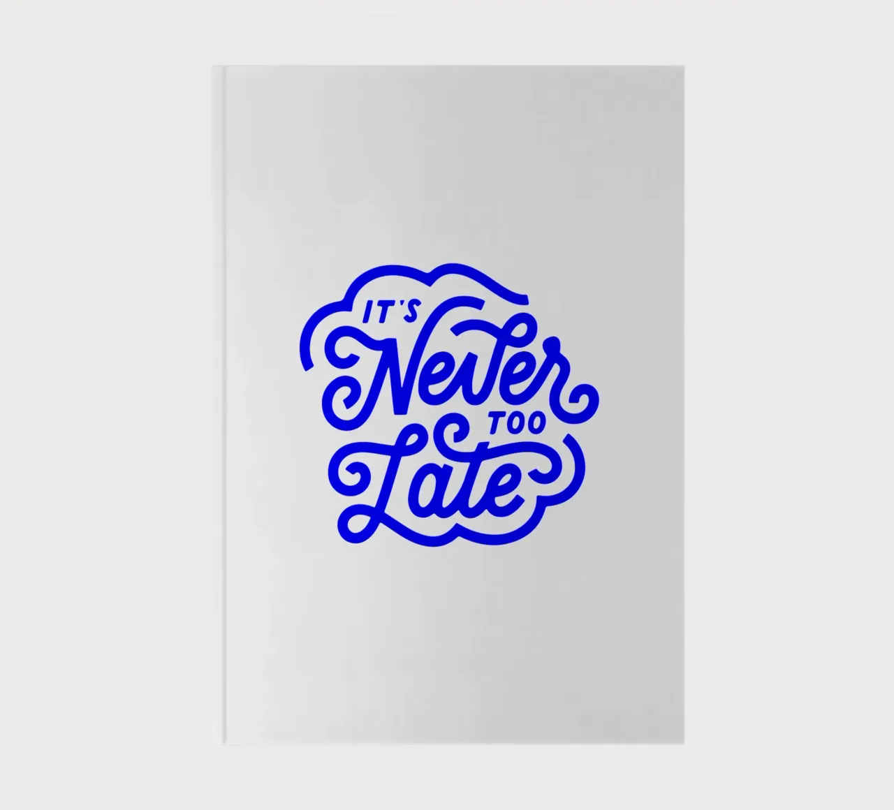 it’s never too late, motivational statement quote notebook by The True Type