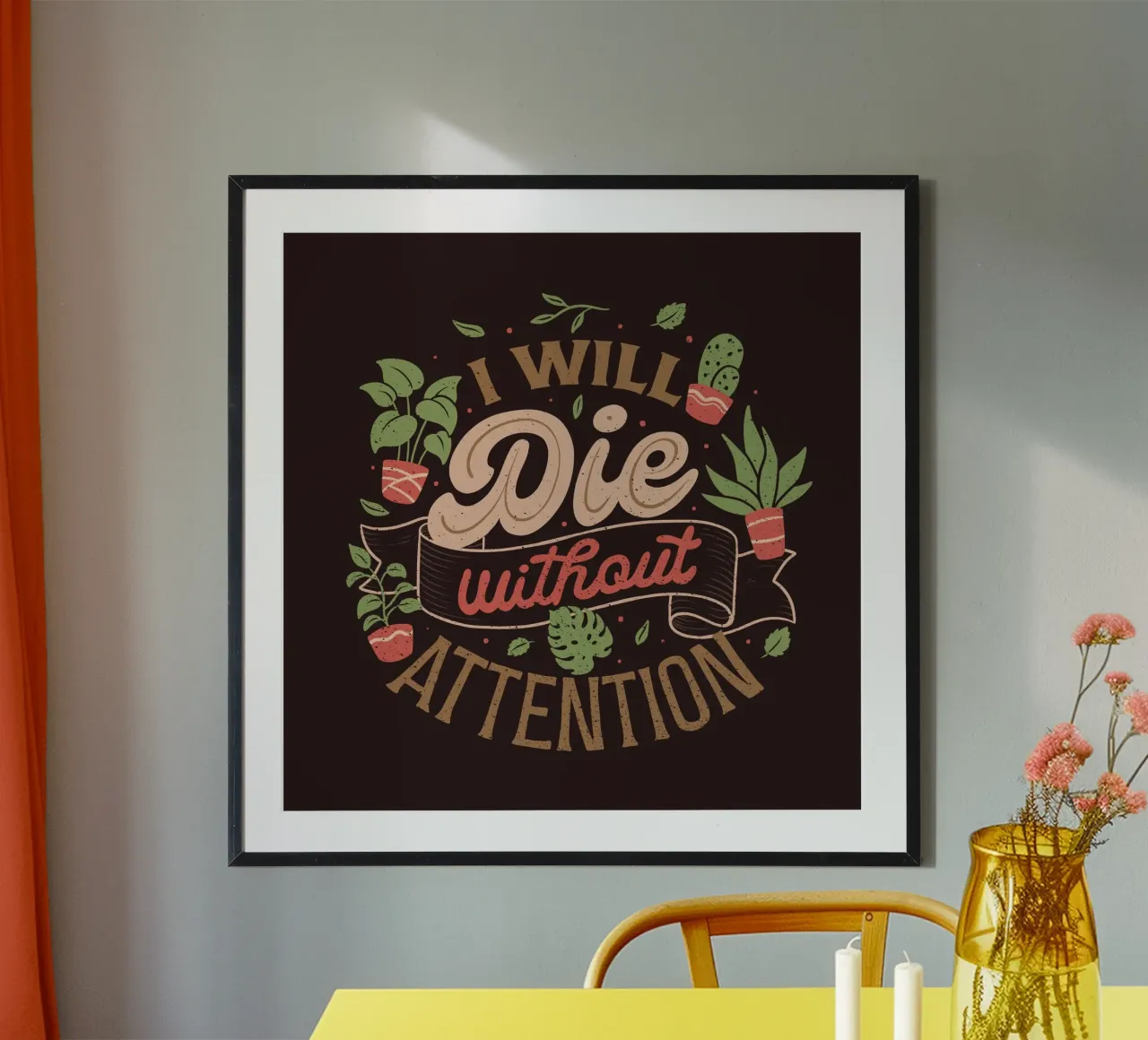 I Will Die Without Attention poster with aluminum frame by Tobe Fonseca