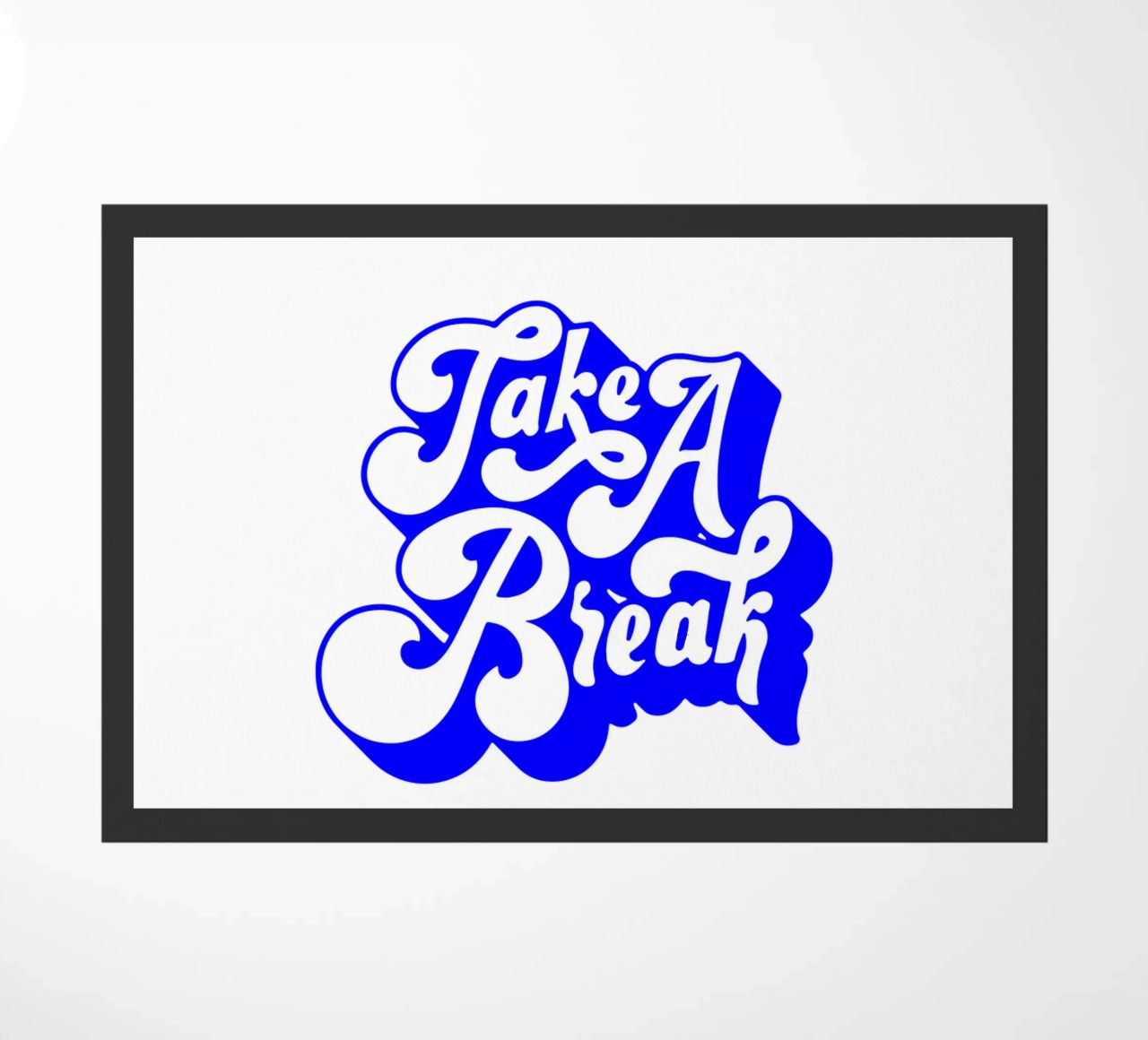 take a break, motivational statement quote doormat by The True Type