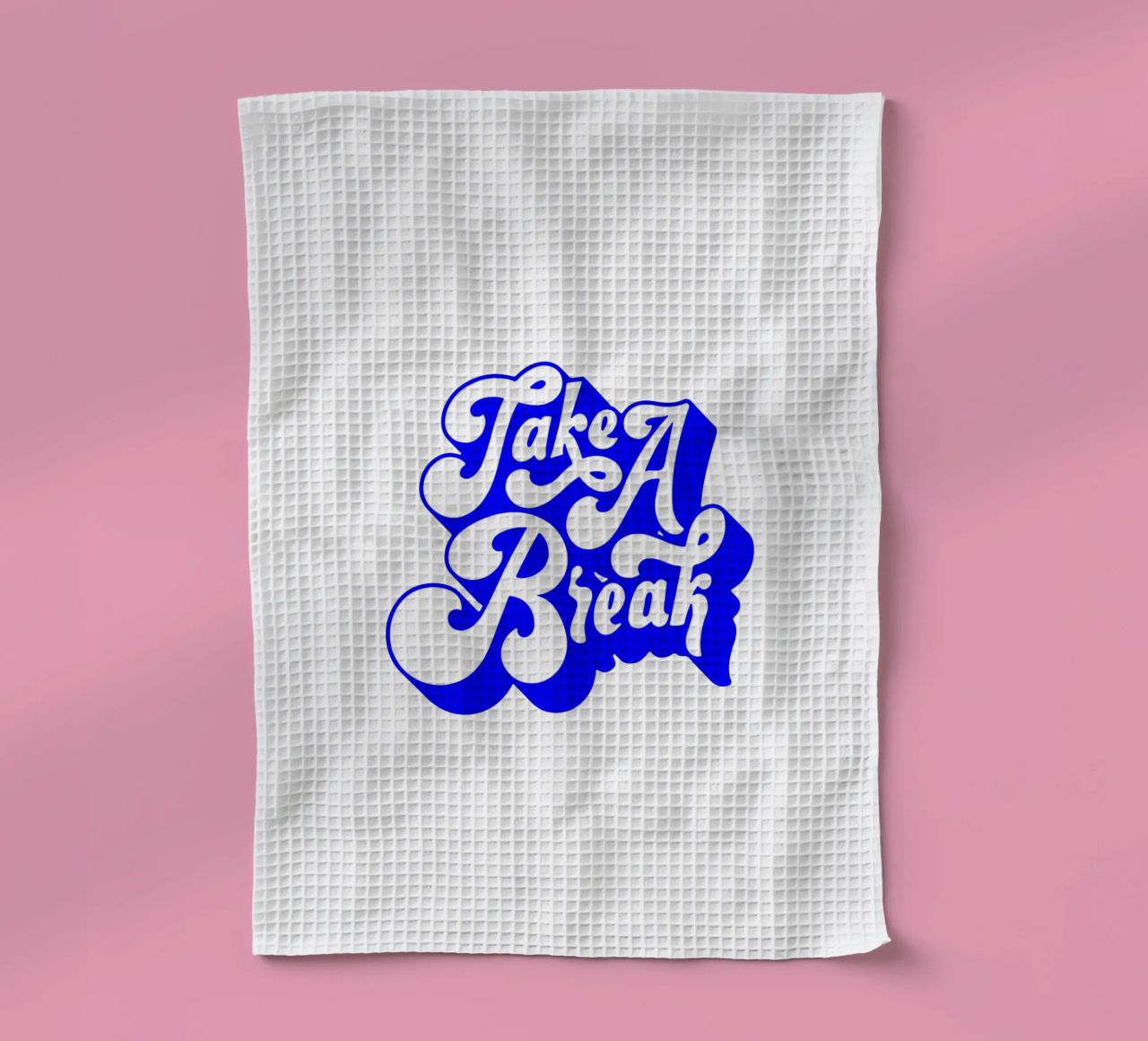 take a break, motivational statement quote tea towel by The True Type