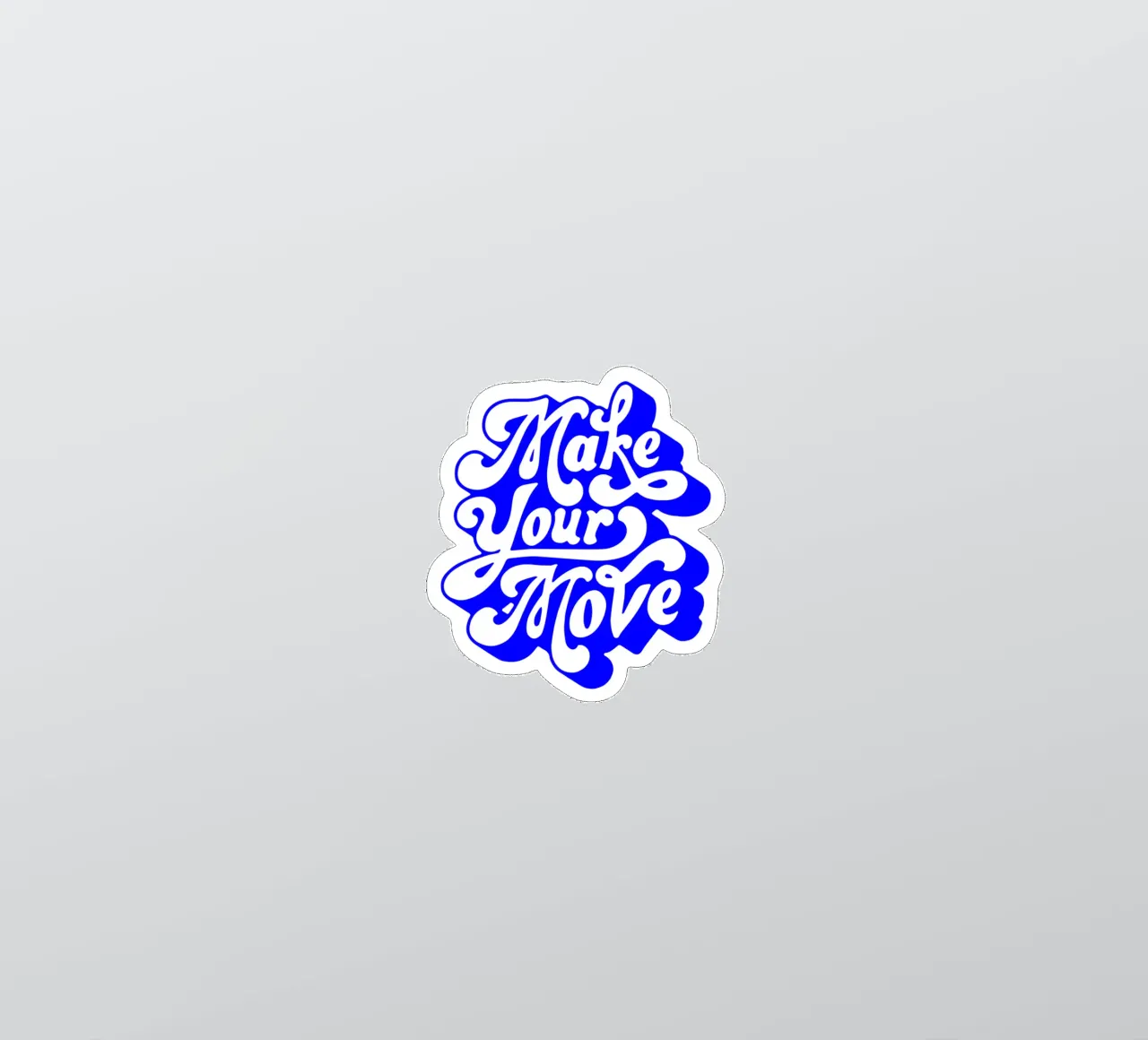 make your move, motiverende uitspraak citaat sticker van The True Type