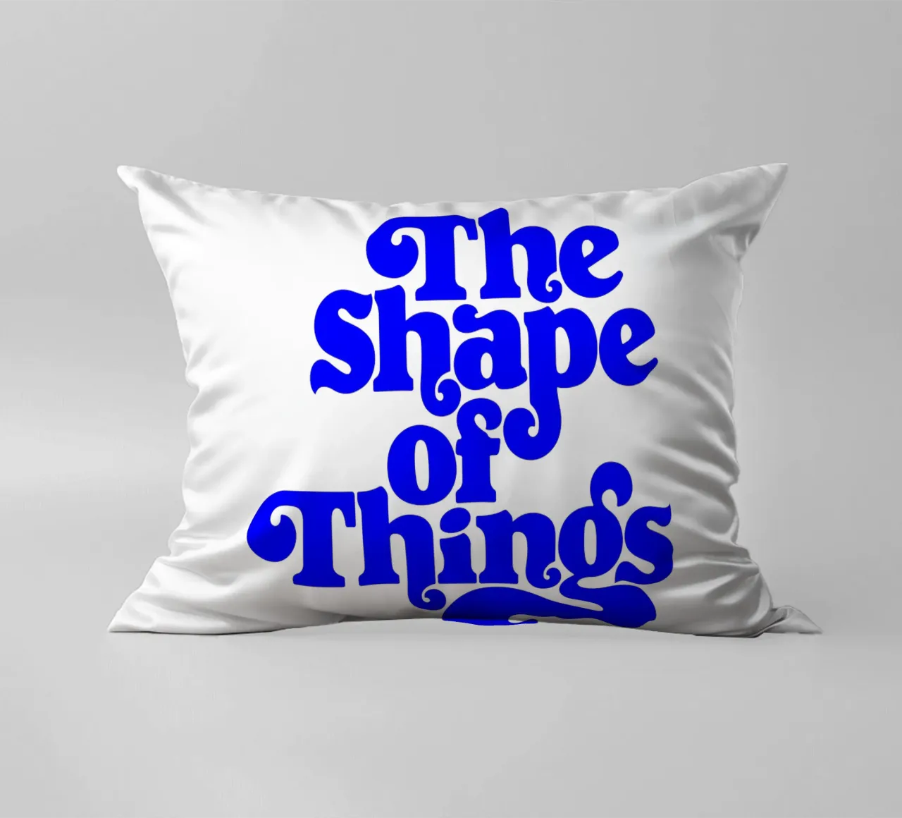 the shape of things, motivational statement quote decorative cushion by The True Type