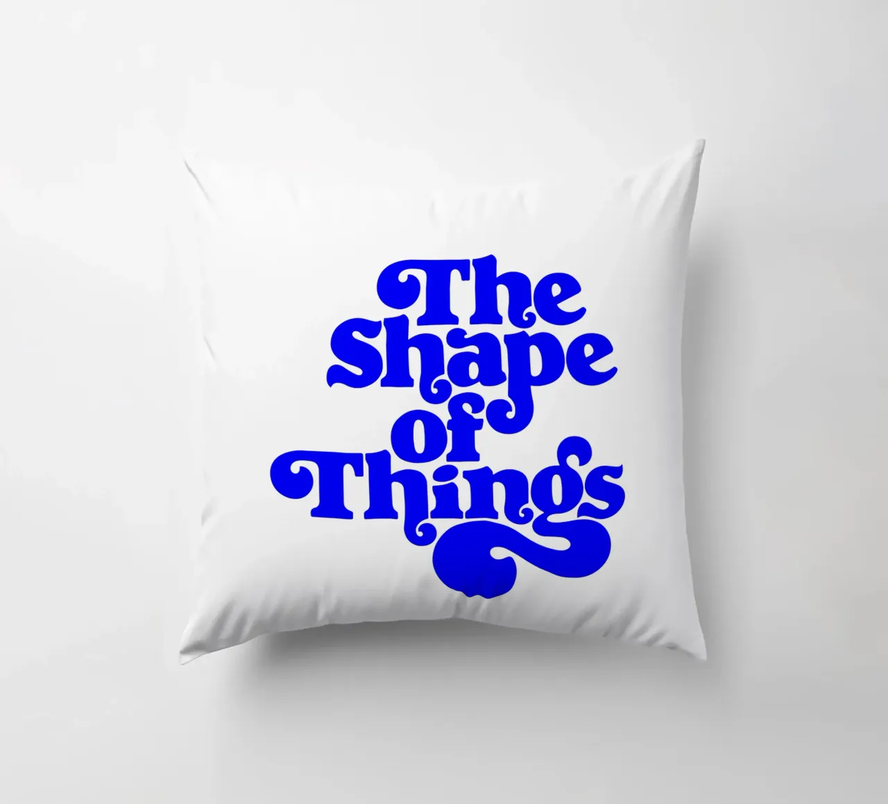 the shape of things, motivational statement quote decorative cushion by The True Type