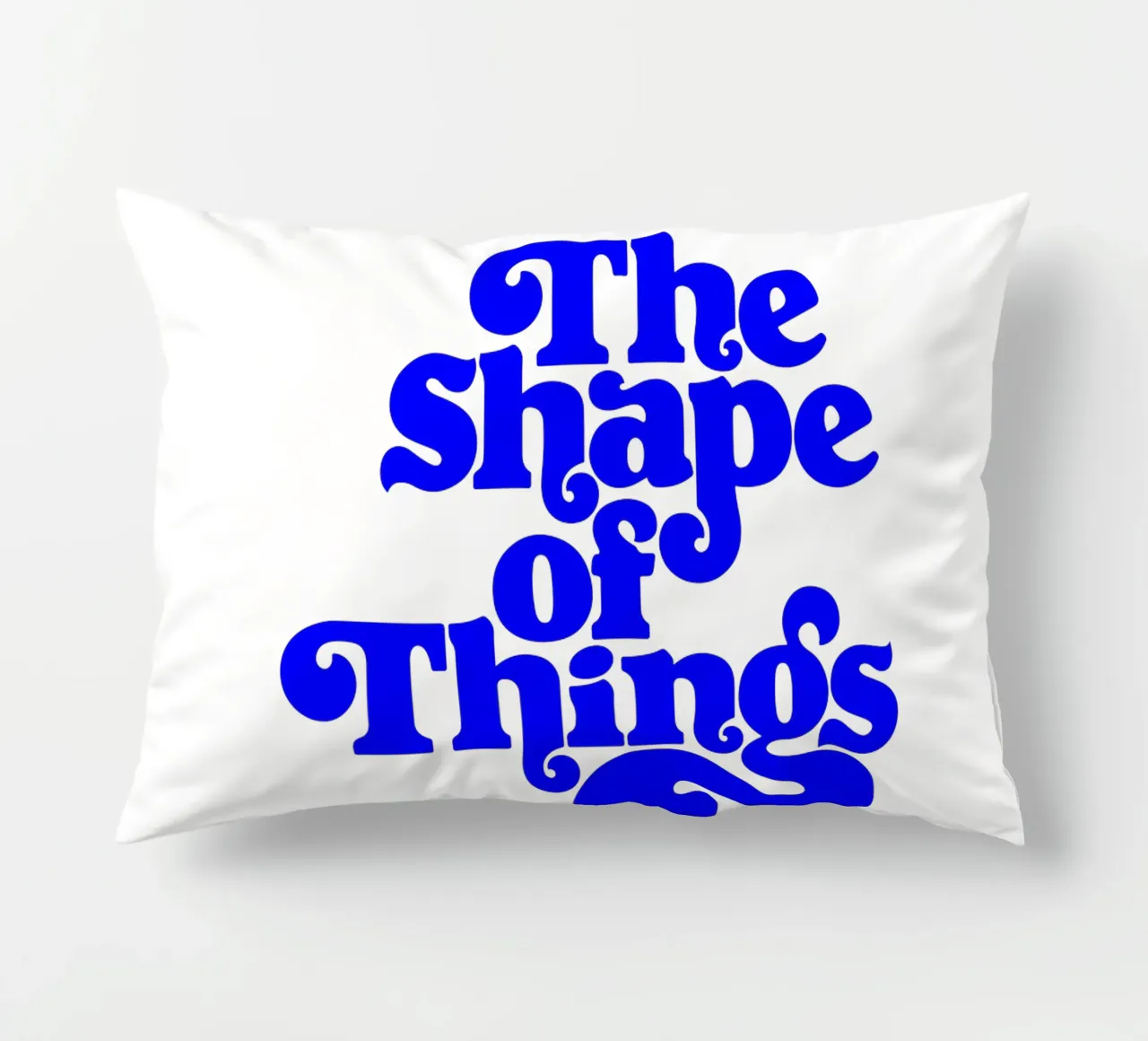 the shape of things, motivational statement quote decorative cushion by The True Type