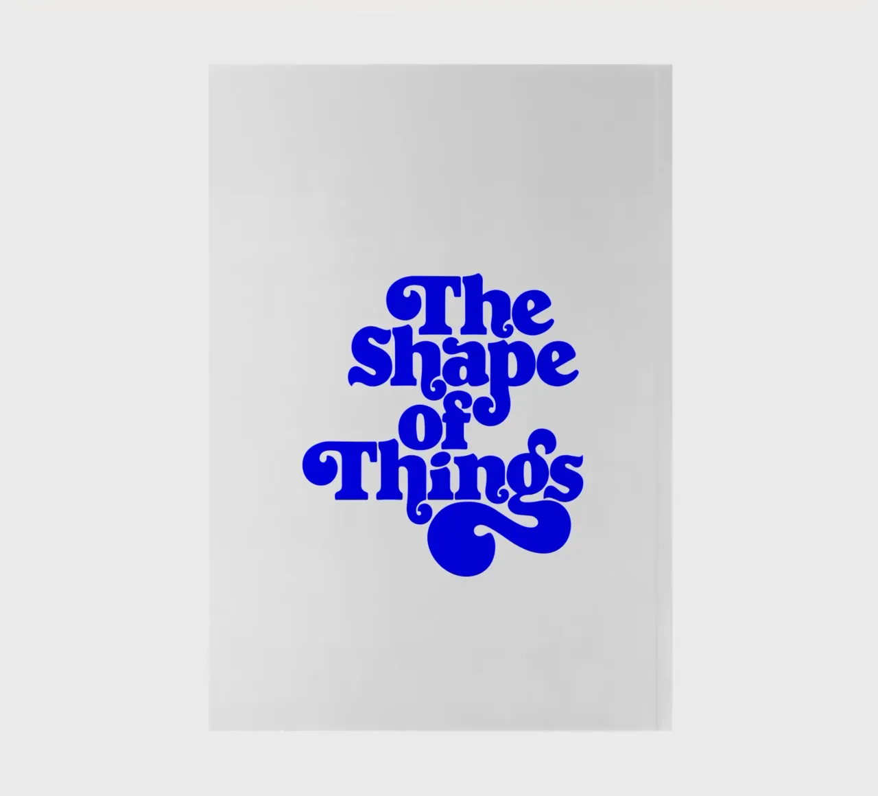 the shape of things, motivational statement quote notebook by The True Type