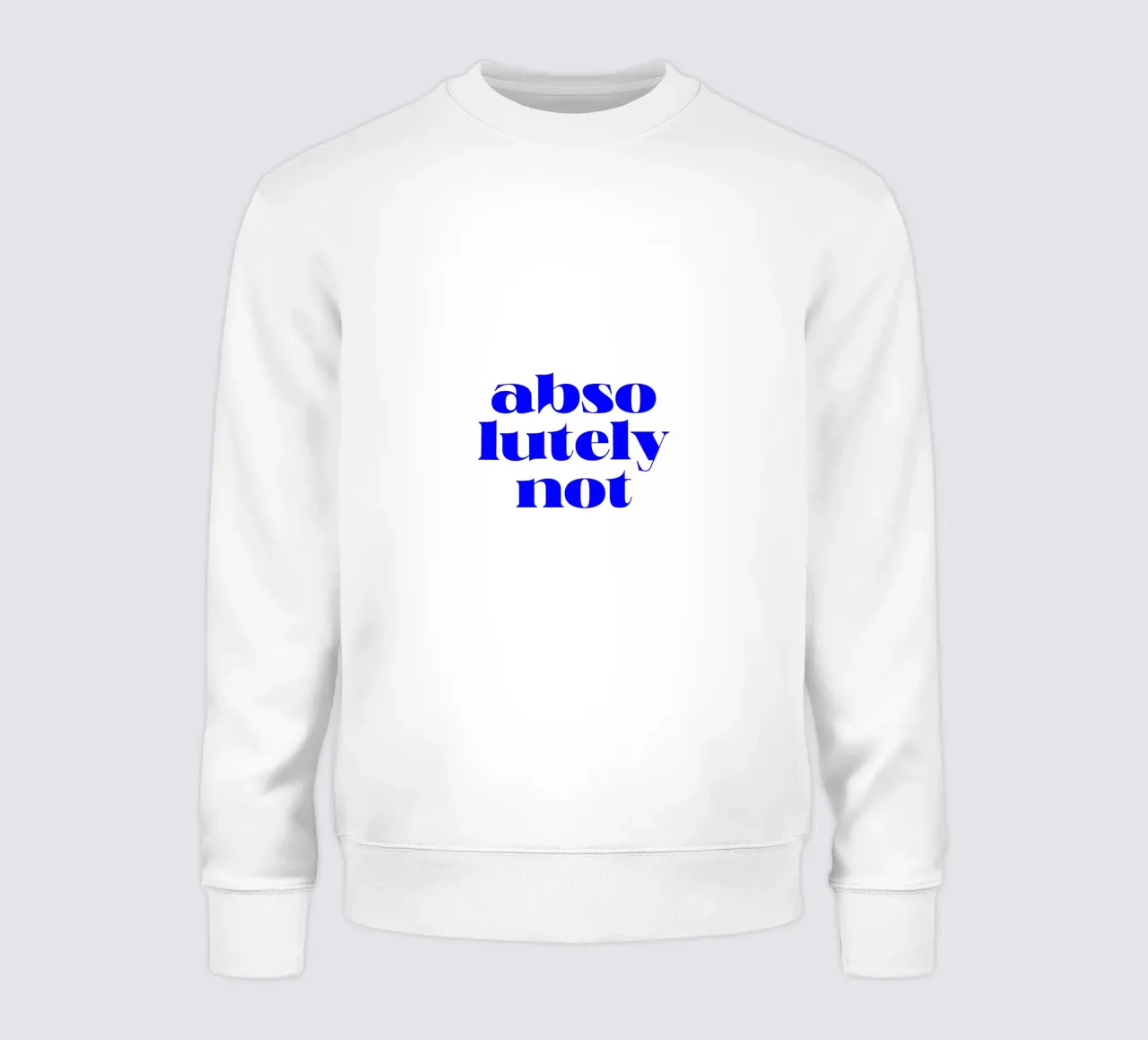 absolut nicht, motivierende Aussage Zitat Sweatshirt von The True Type