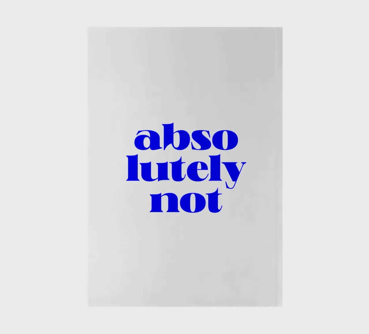absolutely not, motivational statement quote notebook by The True Type