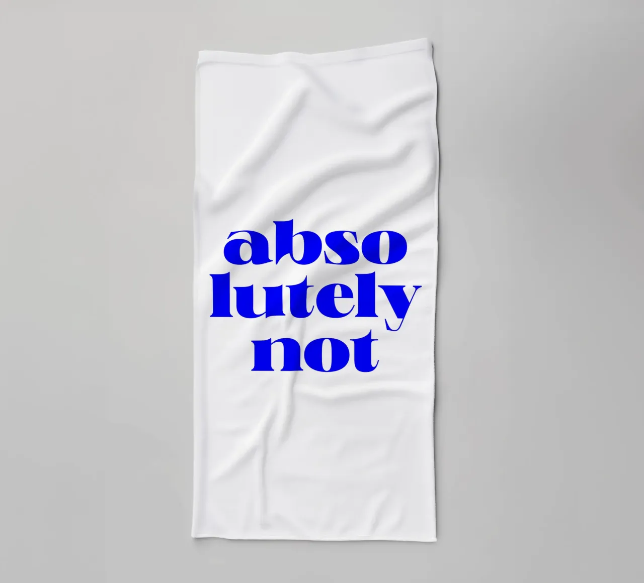 absolutely not, motivational statement quote towel by The True Type