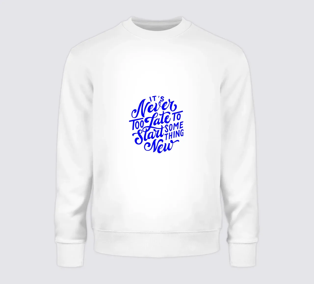 Nunca es tarde para empezar algo nuevo, cita sudadera de The True Type