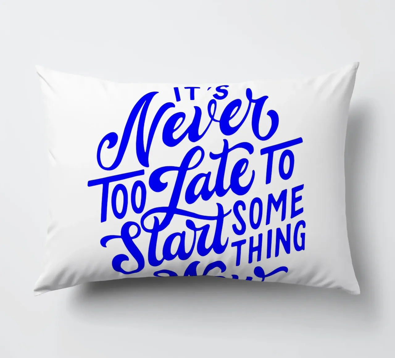 It’s never too late to start something new, quote decorative cushion by The True Type