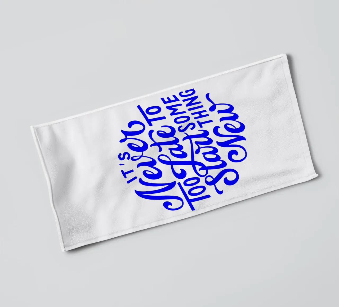 It’s never too late to start something new, quote towel by The True Type