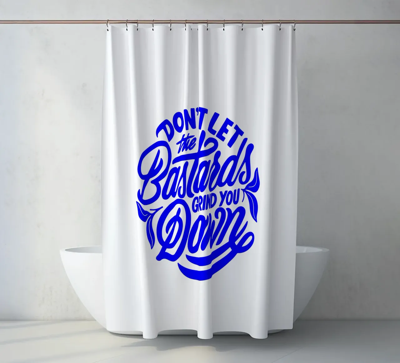 ne laissez pas les salauds vous broyer, déclaration rideau de douche de The True Type