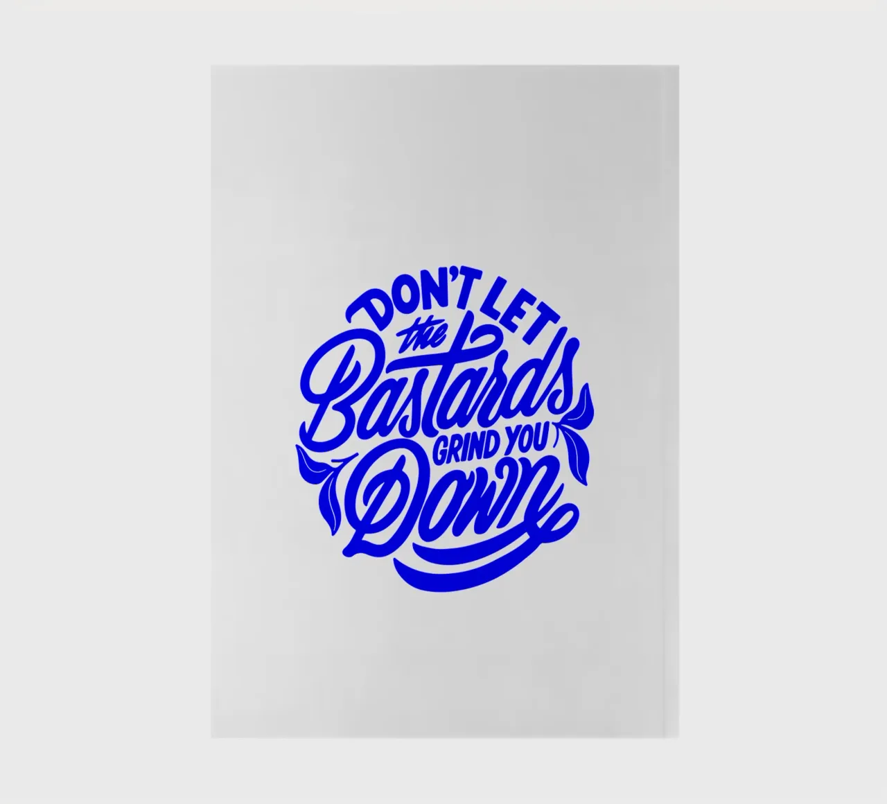 don’t let the bastards grind you down, statement notebook by The True Type