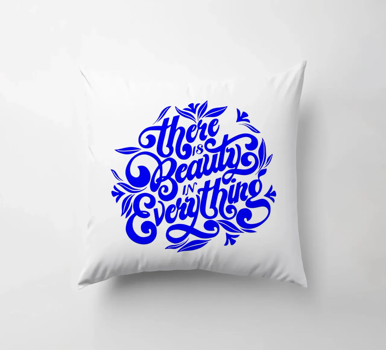 there is beauty in everything, motivational statement decorative cushion by The True Type