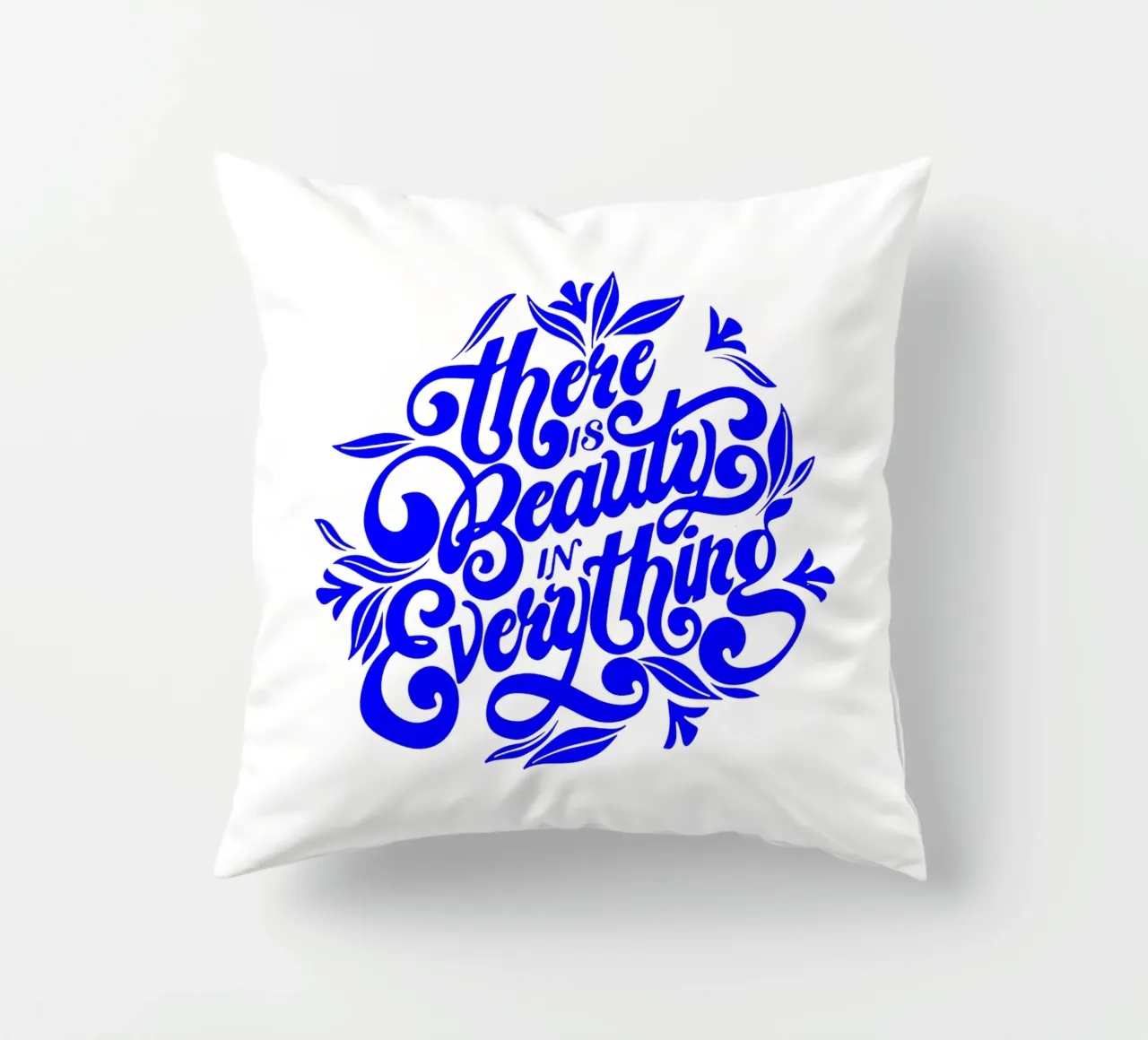 there is beauty in everything, motivational statement decorative cushion by The True Type