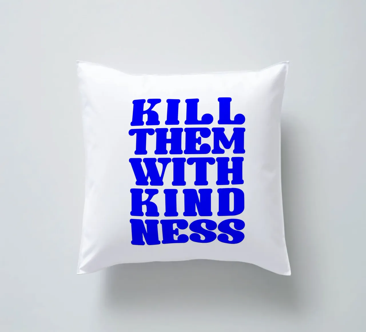 kill them with kindness, take your time, statement decorative cushion by The True Type