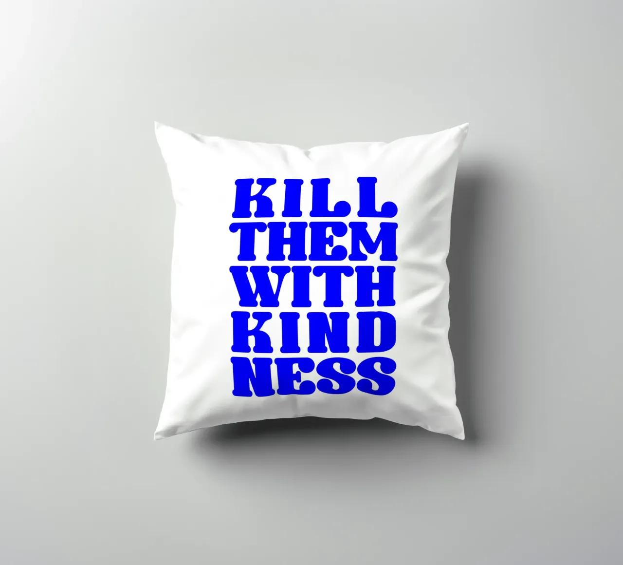 kill them with kindness, take your time, statement decorative cushion by The True Type