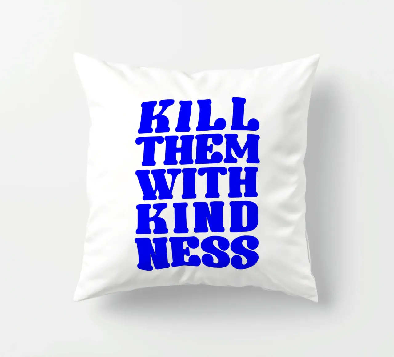 kill them with kindness, take your time, statement decorative cushion by The True Type