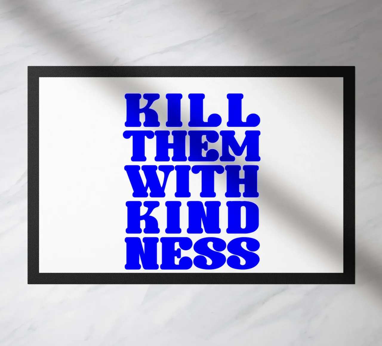 kill them with kindness, take your time, statement doormat by The True Type