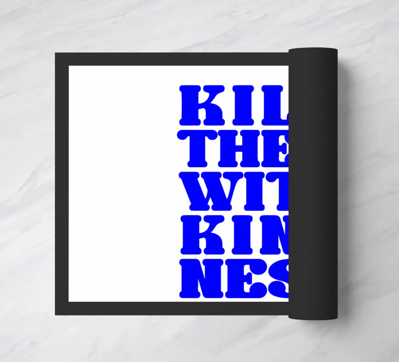 kill them with kindness, take your time, statement doormat by The True Type