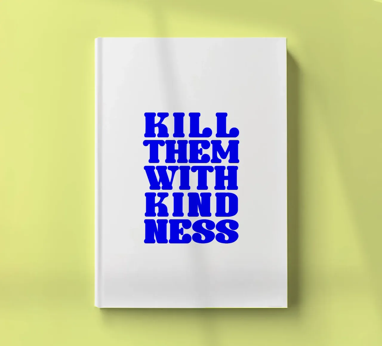 kill them with kindness, take your time, statement notebook by The True Type