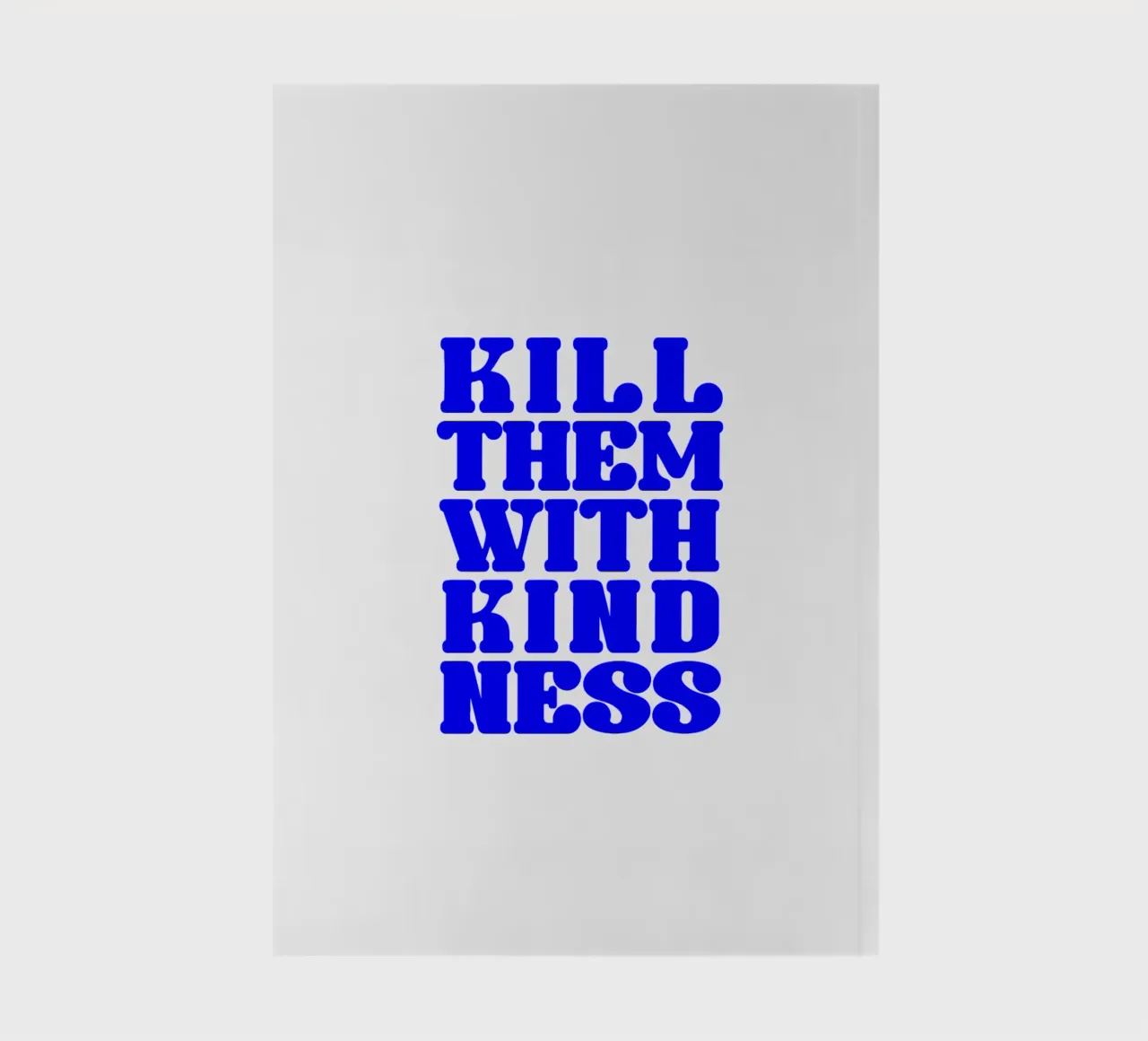 kill them with kindness, take your time, statement notebook by The True Type