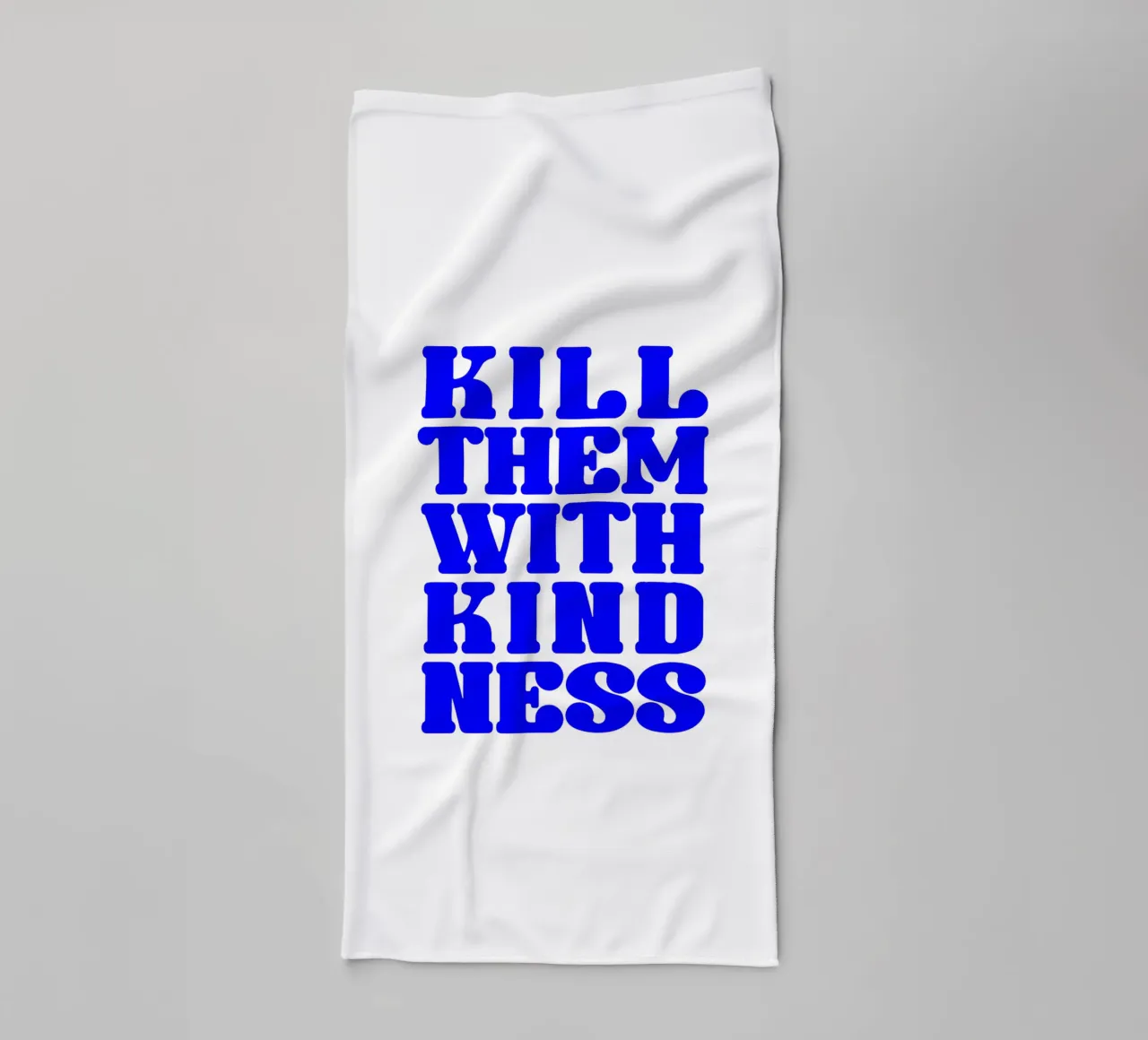 kill them with kindness, take your time, statement towel by The True Type