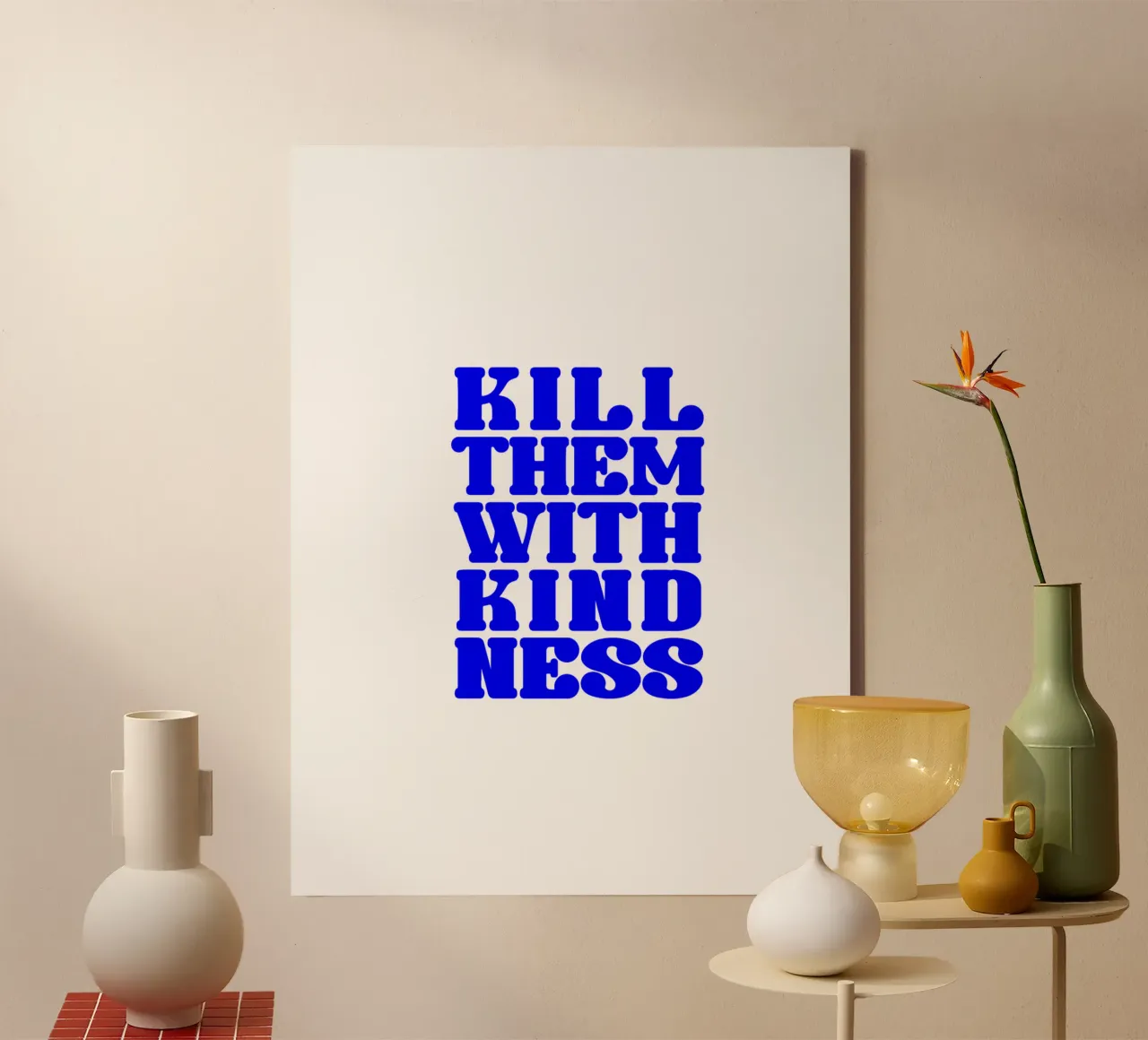 kill them with kindness, take your time, statement canvas by The True Type