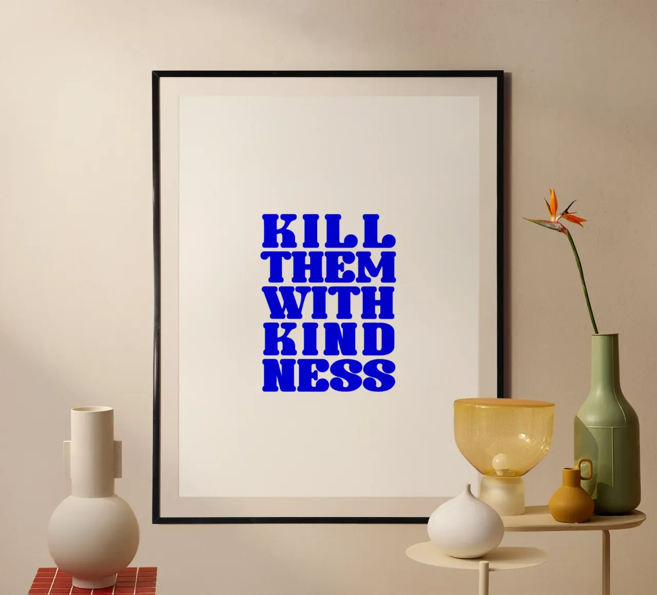 töte sie mit Freundlichkeit, nimm dir Zeit, Aussage Poster mit Kunststoffrahmen von The True Type