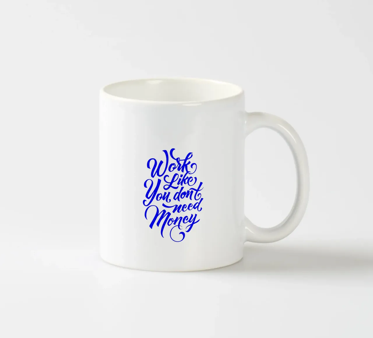work like you don’t need the money, statement ceramic mug by The True Type