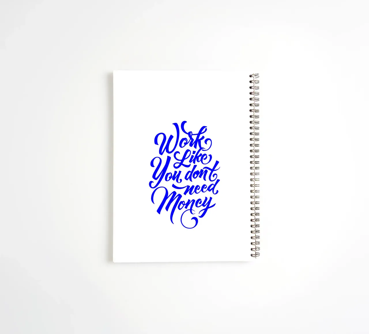 work like you don’t need the money, statement spiral notebook by The True Type