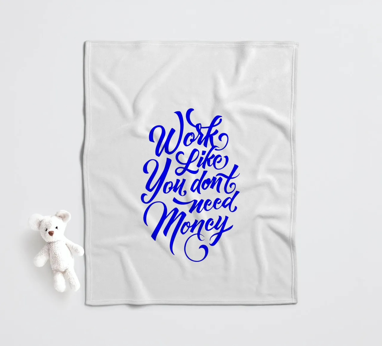 work like you don’t need the money, statement fleece blanket by The True Type