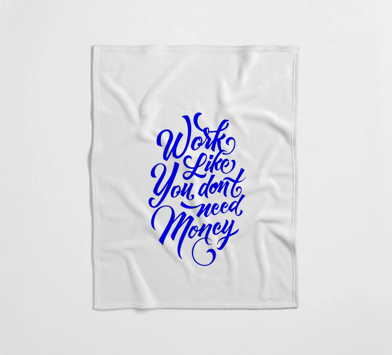 work like you don’t need the money, statement fleece blanket by The True Type