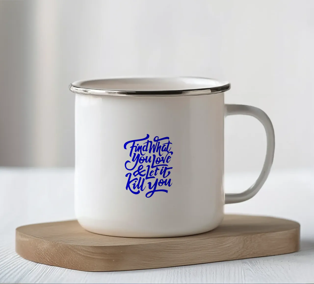Finde, was du liebst, und lass es dich umbringen, Aussage Emaille Tasse von The True Type