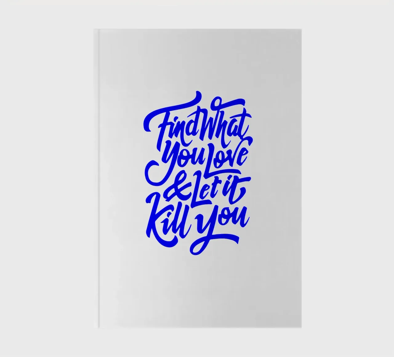 find what you love and let it kill you, statement notebook by The True Type