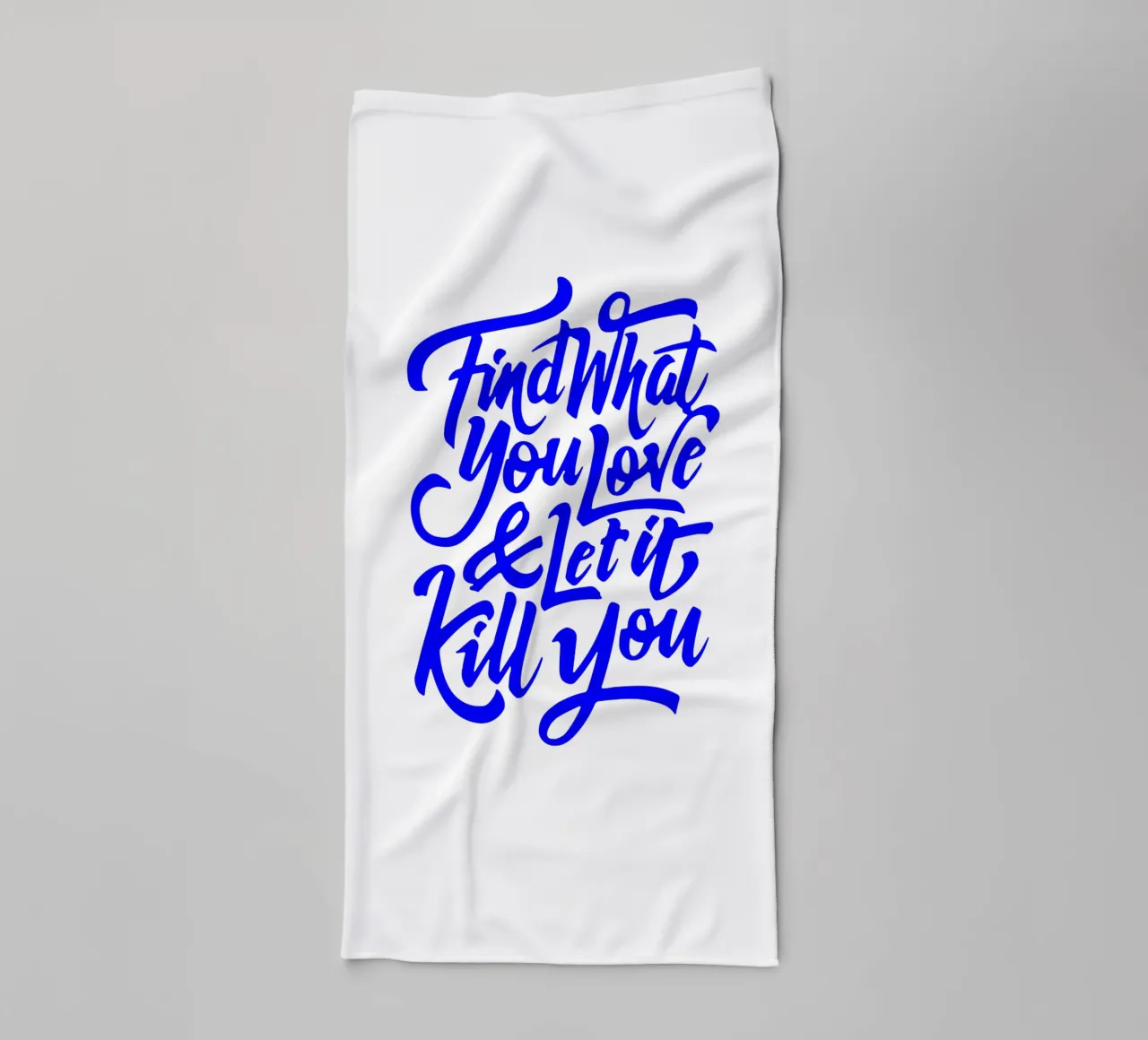 Finde, was du liebst, und lass es dich umbringen, Aussage Handtuch von The True Type