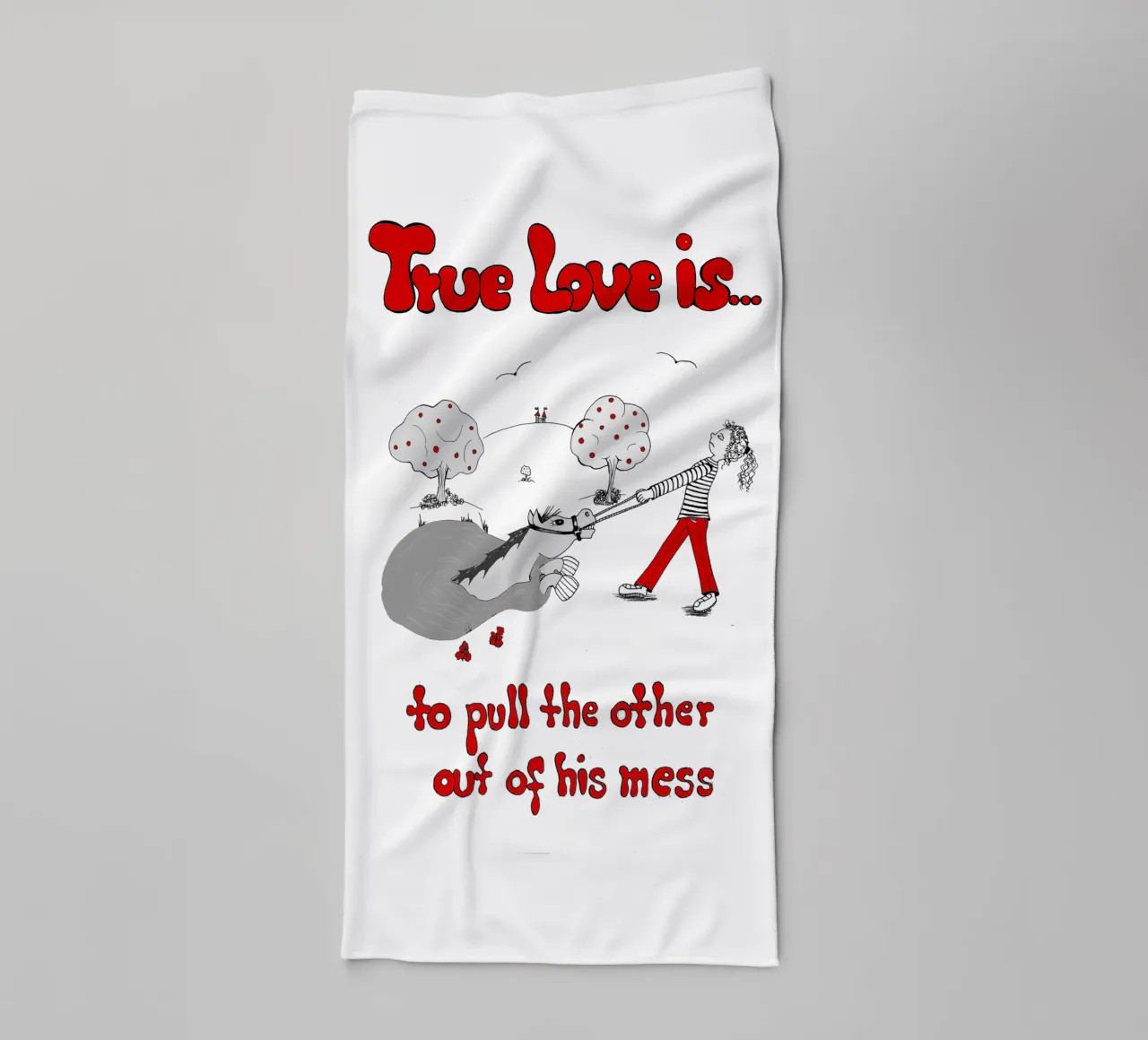 "True Love is to pull the other out of his mess" towel by Pferdemädchen