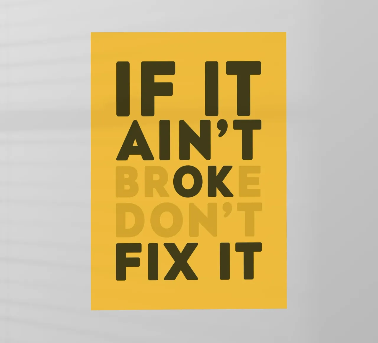 If It Aint't Broke Don't Fix It pellicola backlit da WORD & WONDER