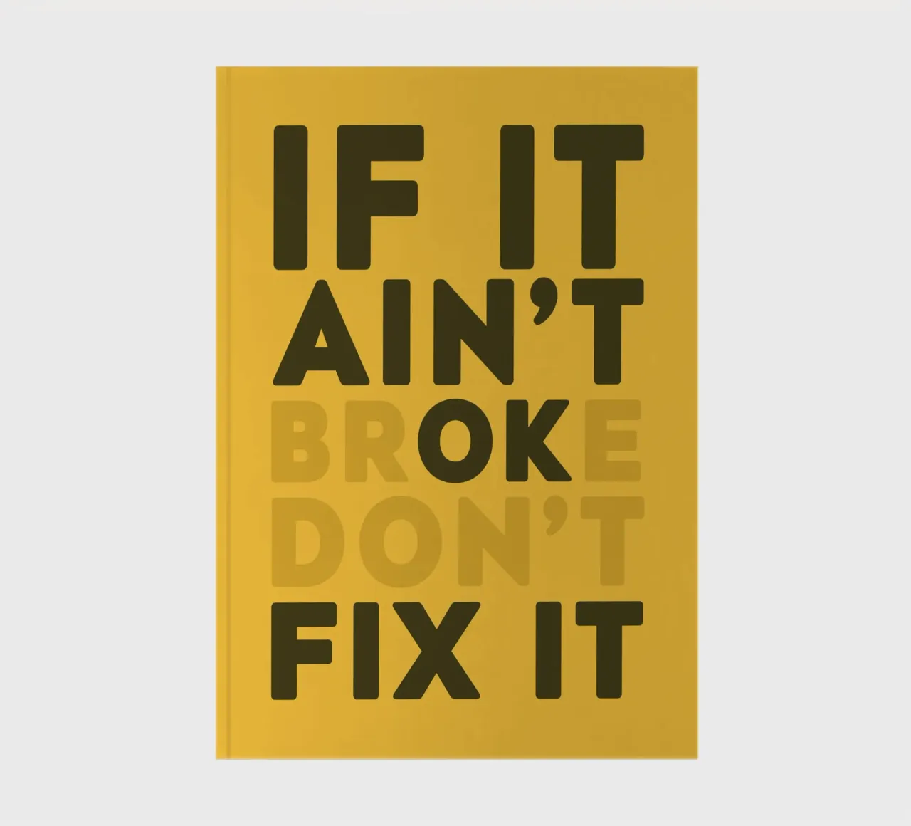 If It Aint't Broke Don't Fix It notebook by WORD & WONDER