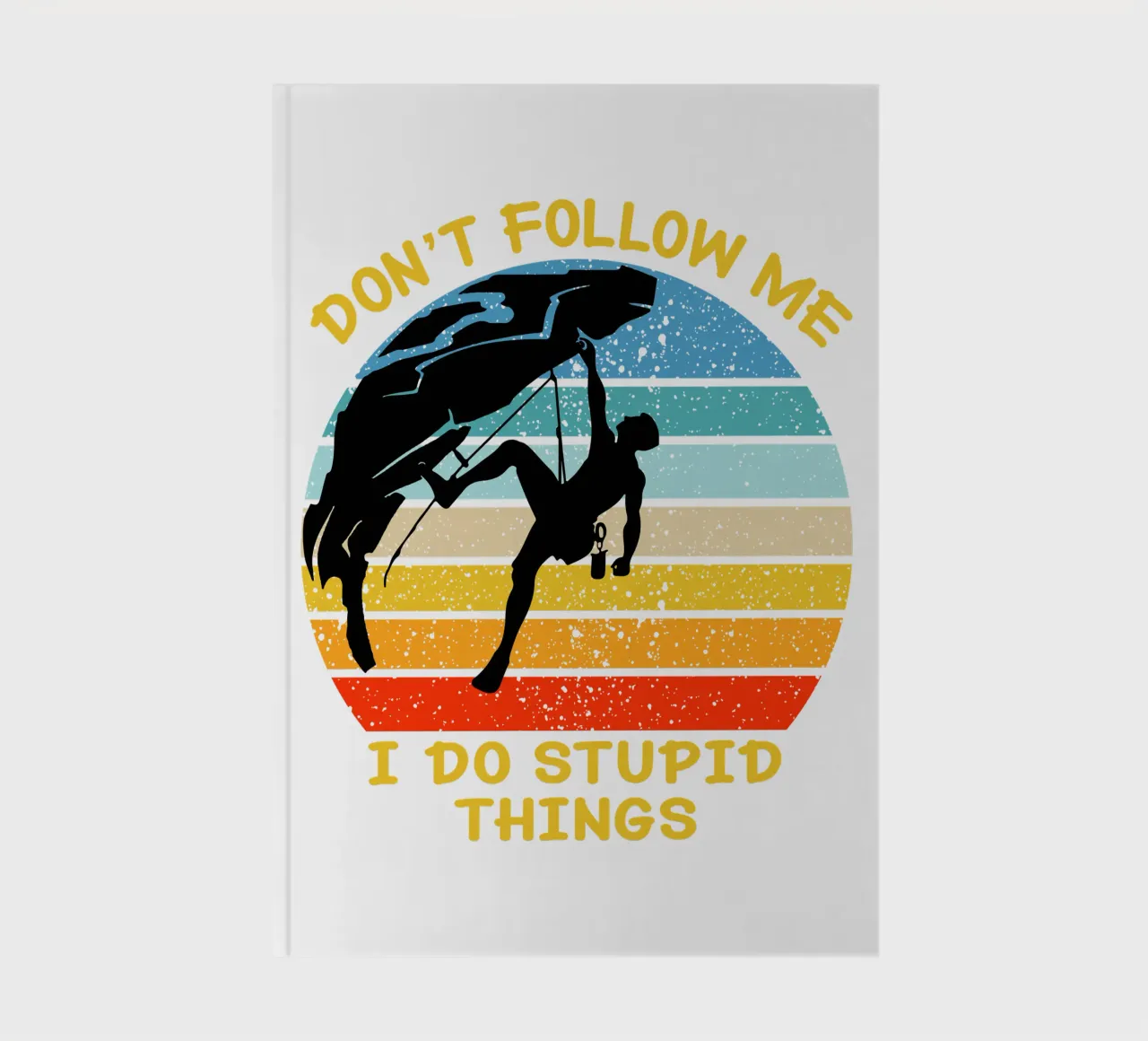 don't follow me i do stupid things notebook by ririedis