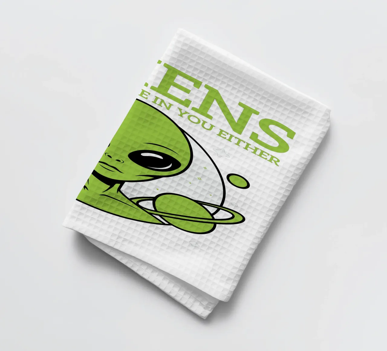 ALIENS DON'T BELIEVE IN YOU EITHER torchon de edsonramosart