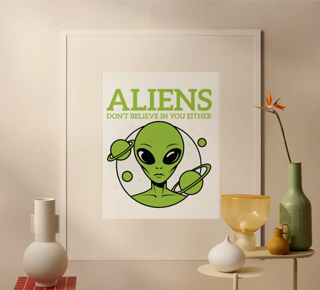 ALIENS DON'T BELIEVE IN YOU EITHER poster con telaio in plastica da edsonramosart