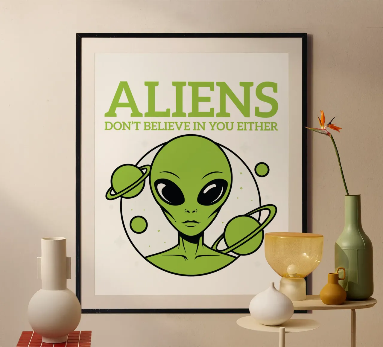 ALIENS DON'T BELIEVE IN YOU EITHER poster con telaio in plastica da edsonramosart