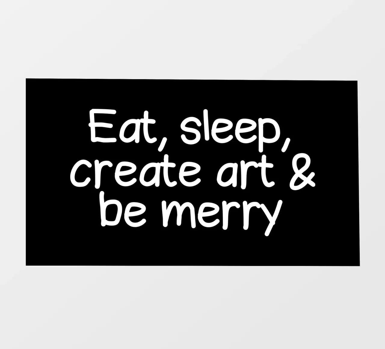 Eat, sleep, create art and be merry pellicola backlit da happieeagle