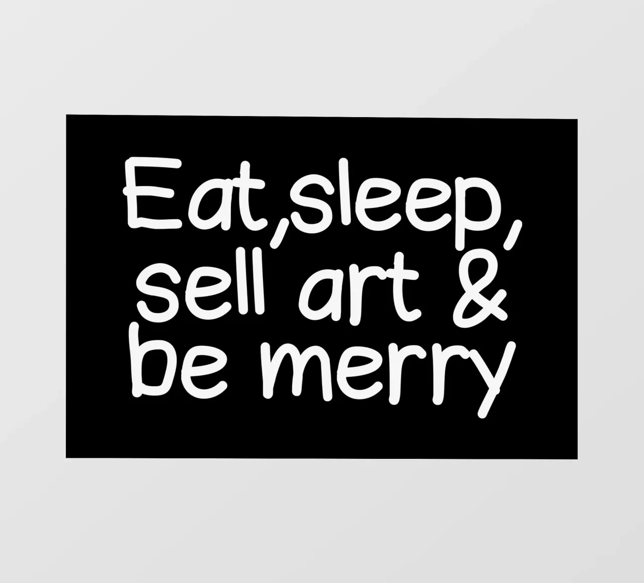 Eat, sleep, sell art and be merry pellicola backlit da happieeagle
