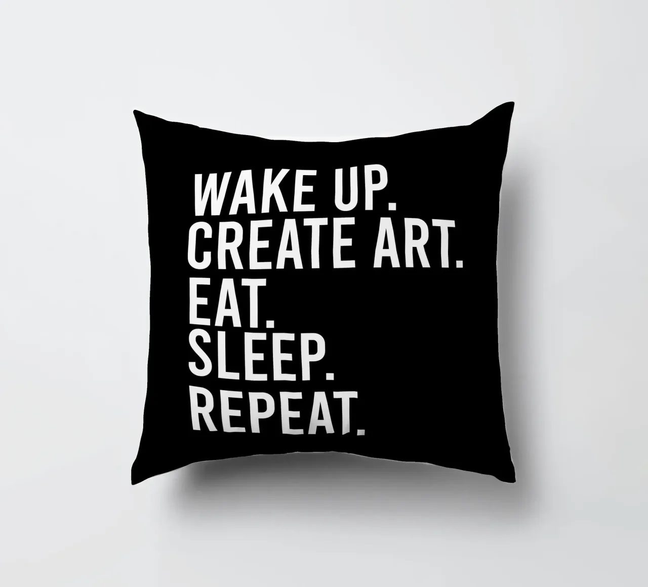 Wake up create art eat sleep repeat cuscino da happieeagle