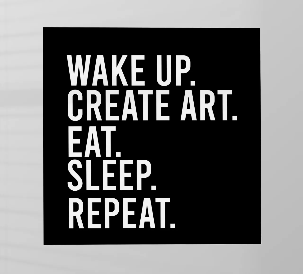 Wake up create art eat sleep repeat Backlit Folie von happieeagle
