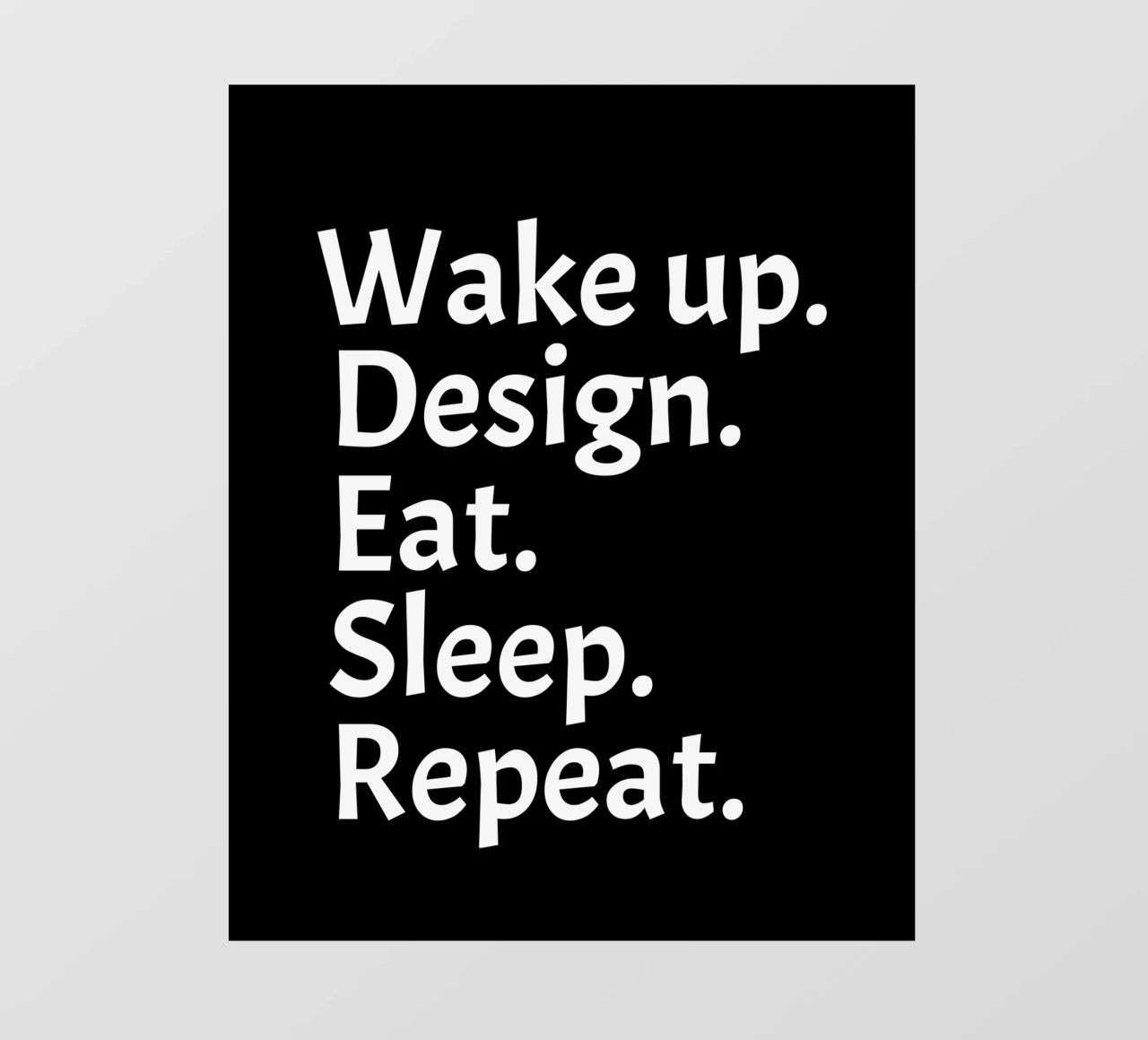 Wake up design eat sleep repeat pellicola backlit da happieeagle